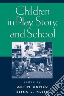 Children in Play, Story, and School libro in lingua di Goncu Artin (EDT), Klein Elisa L. (EDT)