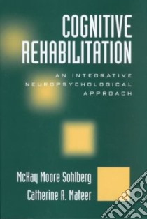 Cognitive Rehabilitation libro in lingua di Sohlberg McKay Moore (EDT), Mateer Catherine A. (EDT)