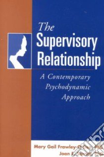 The Supervisory Relationship libro in lingua di Frawley-O'Dea Mary Gail, Sarnat Joan E.
