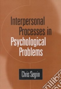 Interpersonal Processes in Psychological Problems libro in lingua di Segrin Chris