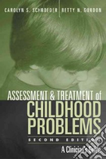 Assessment and Treatment of Childhood Problems libro in lingua di Schroeder Carolyn S., Gordon Betty N.