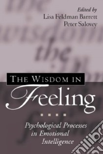 The Wisdom in Feeling libro in lingua di Barrett Lisa Feldman (EDT), Salovey Peter (EDT), Mayer John D. (FRW)