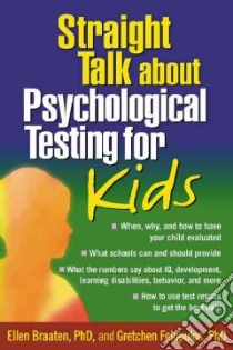 Straight Talk About Psychological Testing for Kids libro in lingua di Braaten Ellen B., Felopulos Gretchen