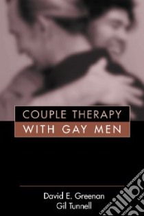 Couple Therapy With Gay Men libro in lingua di Greenan David E., Tunnell Gil, Minuchin Salvador (FRW)