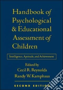 Handbook of Psychological and Educational Assessment of Children libro in lingua di Reynolds Cecil R. (EDT), Kamphaus Randy W. (EDT)