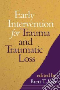 Early Intervention for Trauma and Traumatic Loss libro in lingua di Litz Brett T. (EDT)