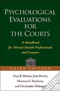 Psychological Evaluations for the Courts libro in lingua di Melton Gary B., Petrila John, Poythress Norman Godfrey, Slobogin Christopher, Lyons Phillip M.