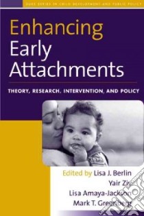 Enhancing Early Attachments libro in lingua di Berlin Lisa J. (EDT), Ziv Yair (EDT), Amaya-Jackson Lisa (EDT), Greenberg Mark T. (EDT)