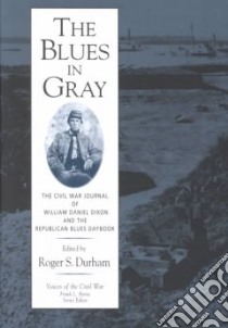 The Blues in Gray libro in lingua di Dixon William Daniel, Durham Roger S. (EDT)