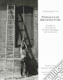 Invitation To Vernacular Architecture libro in lingua di Carter Thomas, Cromley Elizabeth Collins
