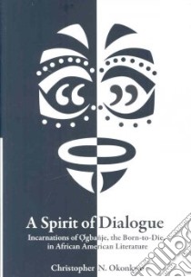 A Spirit of Dialogue libro in lingua di Okonkwo Christopher N.