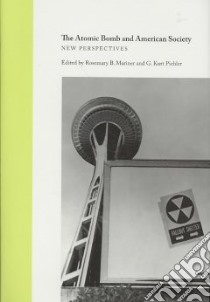 The Atomic Bomb and American Society libro in lingua di Mariner Rosemary B. (EDT), Piehler G. Kurt (EDT)