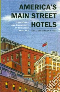 America's Main Street Hotels libro in lingua di Jakle John A., Sculle Keith A.