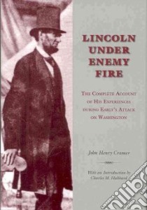 Lincoln Under Enemy Fire libro in lingua di Cramer John Henry, Hubbard Charles M. (INT)