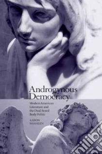 Androgynous Democracy libro in lingua di Shaheen Aaron