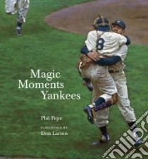 Magic Moments Yankees libro in lingua di Pepe Phil, Larsen Don (FRW)