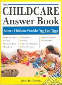 The Childcare Answer Book libro in lingua di Connell Linda H.