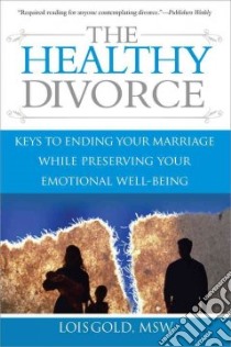 The Healthy Divorce libro in lingua di Gold Lois