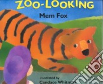 Zoo-Looking libro in lingua di Fox Mem, Whitman Candace (ILT)