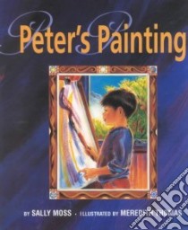 Peter's Painting libro in lingua di Moss Sally, Thomas Meredith (ILT)
