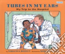 Tubes in My Ears libro in lingua di Dooley Virginia, Katin Miriam (ILT)