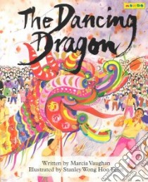 The Dancing Dragon libro in lingua di Vaughan Marcia K., Wong Hoo Foon Stanley (ILT)