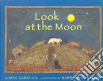 Look at the Moon libro in lingua di Garelick May, Garrison Barbara (ILT)