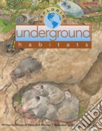 Exploring Underground Habitats libro in lingua di Phinney Margaret Yatsevitch, Petruccio Steven (ILT), Katin Miriam (ILT)