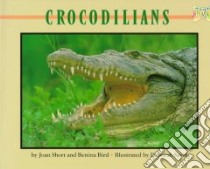 Crocodilians libro in lingua di Short Joan, Bird Bettina, Savin Deborah (ILT)