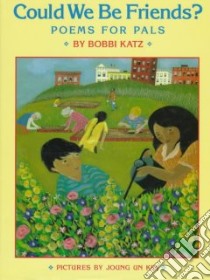 Could We Be Friends? libro in lingua di Katz Bobbi, Sawaya Linda Dalal (ILT), Kim Joung UN (ILT)
