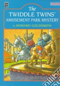 The Twiddle Twins' Amusement Park Mystery libro in lingua di Goldsmith Howard, Jordan Charles (ILT)