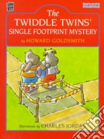 The Twiddle Twins' Single Footprint Mystery libro in lingua di Goldsmith Howard, Jordan Charles (ILT)