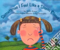 Sometimes I Feel Like a Storm Cloud libro in lingua di Evans Lezlie, Carrington Marsha Gray (ILT)