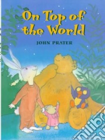 On Top of the World libro in lingua di Prater John