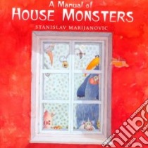 A Manual of House Monsters libro in lingua di Marijanovic Stanislav