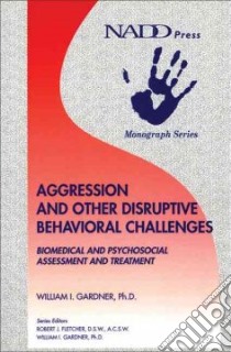 Aggression And Other Disruptive Behavior Challenges libro in lingua di Knadler William I.