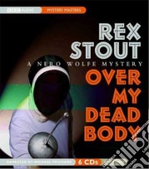Over My Dead Body (CD Audiobook) libro in lingua di Stout Rex, Prichard Michael (NRT)