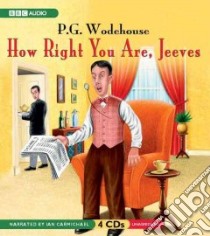 How Right You Are, Jeeves (CD Audiobook) libro in lingua di Wodehouse P. G., Carmichael Ian, Carmichael Ian (NRT)