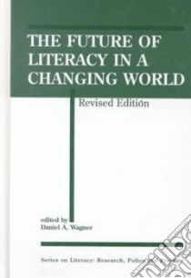 The Future of Literacy in a Changing World libro in lingua di Wagner Daniel A. (EDT)
