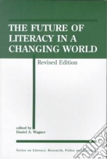 The Future of Literacy in a Changing World libro in lingua di Wagner Daniel A. (EDT)