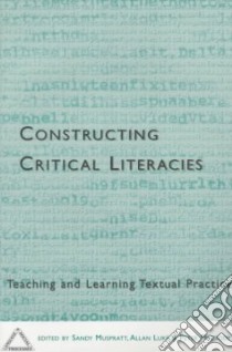 Constructing Critical Literacies libro in lingua di Muspratt Sandy (EDT), Luke Allan (EDT), Freebody Peter (EDT)
