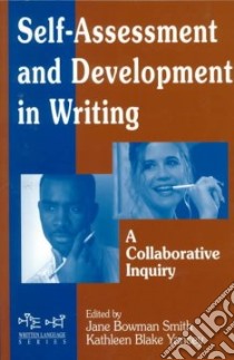 Self-Assessment & Development in Writing libro in lingua di Smith Jane Bowman (EDT), Yancey Kathleen Blake (EDT)