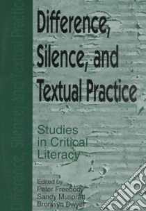 Difference, Silence, and Textual Practice libro in lingua di Freebody Peter (EDT), Muspratt Sandy (EDT), Dwyer Bronwyn (EDT)