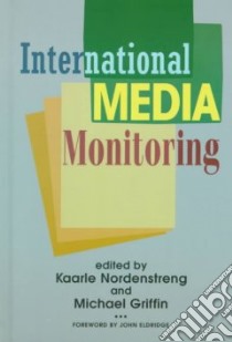 International Media Monitoring libro in lingua di Nordenstreng Kaarle (EDT), Griffin Michael S. (EDT)