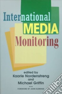 International Media Monitoring libro in lingua di Nordenstreng Kaarle (EDT), Griffin Michael S. (EDT)