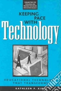 Keeping Pace With Technology: Educational Technology That Transforms libro in lingua di King Kathleen P.
