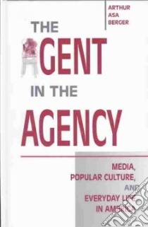 The Agent in the Agency libro in lingua di Berger Arthur Asa