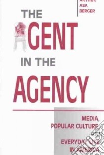 The Agent in the Agency libro in lingua di Berger Arthur Asa