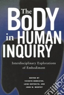 Body in Human Inquiry libro in lingua di Berdayes Vicente (EDT), Esposito Luigi (EDT), Murphy John W. (EDT)