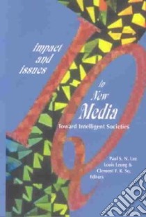 Impact and Issues in New Media libro in lingua di Lee Paul S. N. (EDT), Leung Louis (EDT), So Clement Y. K. (EDT)